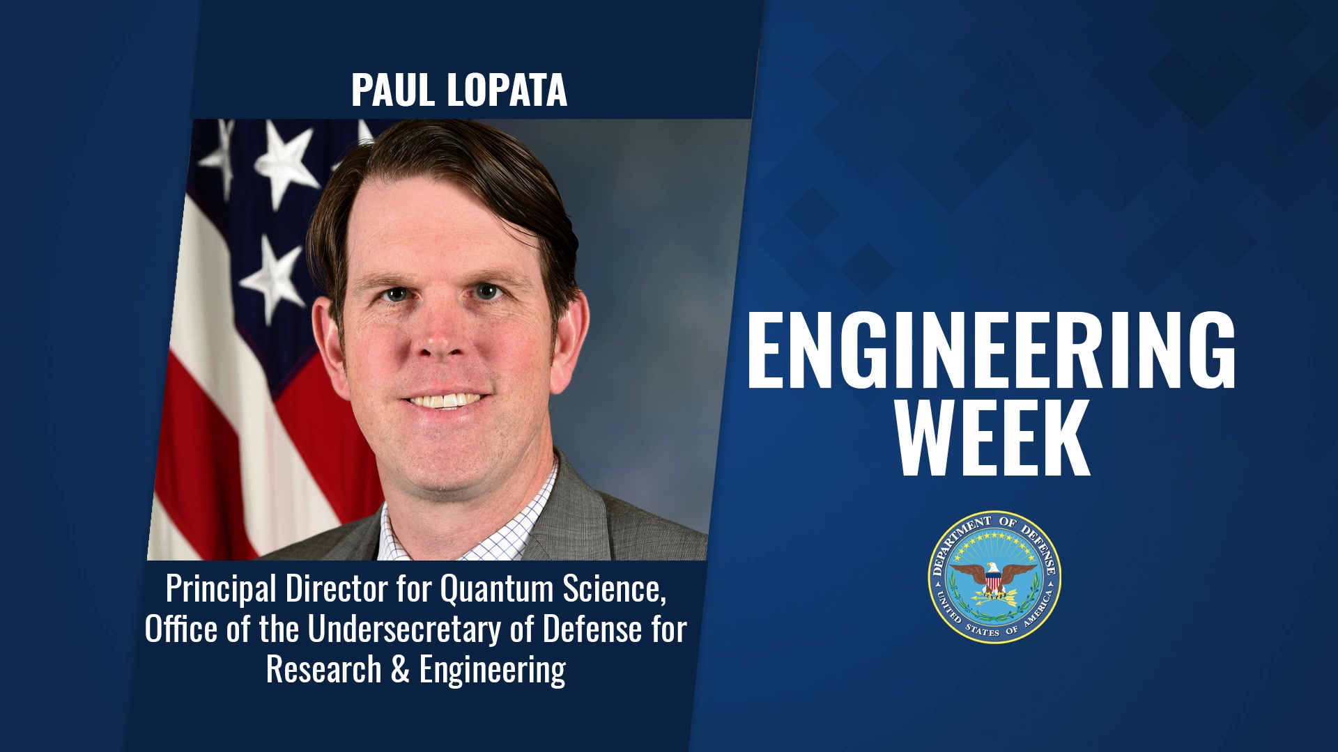 During Engineer Week, which runs Feb. 21-27, 2021, Paul Lopata, principal director for quantum science, office of undersecretary of defense for research and engineering, explains why quantum science is so important to national security.