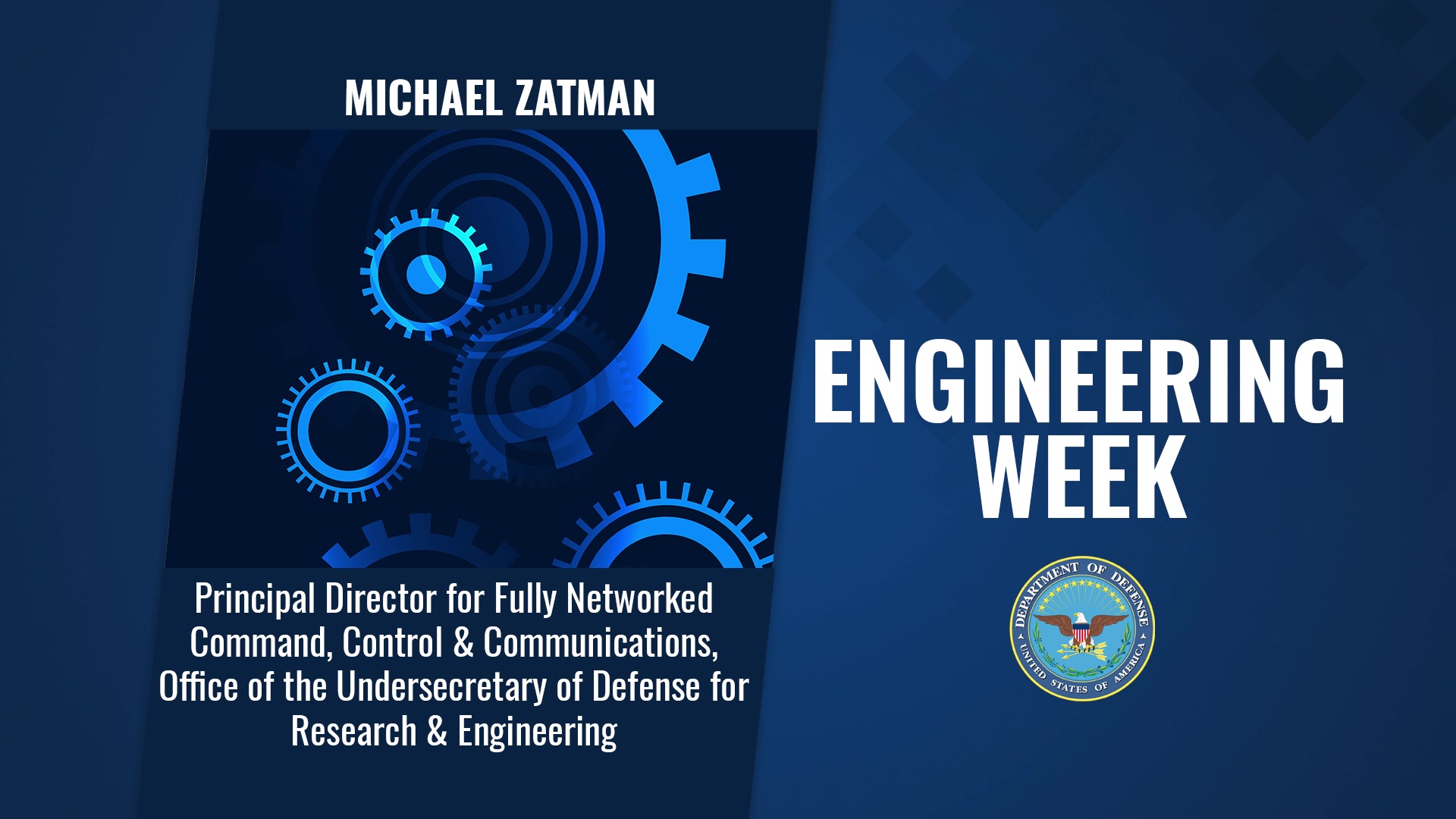 During Engineers Week, Michael Zatman, principal director of fully networked command, control, and communications in the office of the undersecretary of defense for research and engineering, explains why having engineering experience in both the Defense Department and the private sector best supports the nation and what young people must do to be engineers in the DOD. The event runs Feb. 21-27.