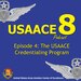 The USAACE-8 Podcast: Episode 4 - The USAACE Credentialing Program
