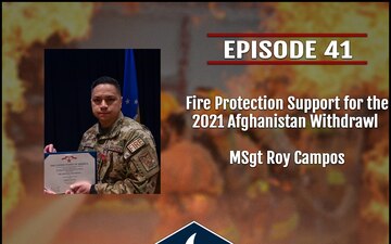 The FireDawg Podcast - Episode 41 - Fire Protection Support for the 2021 Afghanistan Withdrawl - MSgt Roy Campos