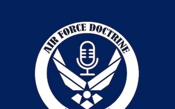 Air Force Doctrine Podcast: Deciphering Doctrine – Ep 9 - The Origin and Future of Multi-Capable Airmen (MCA)