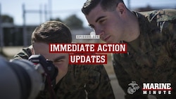Marine Minute: Immediate Action Updates