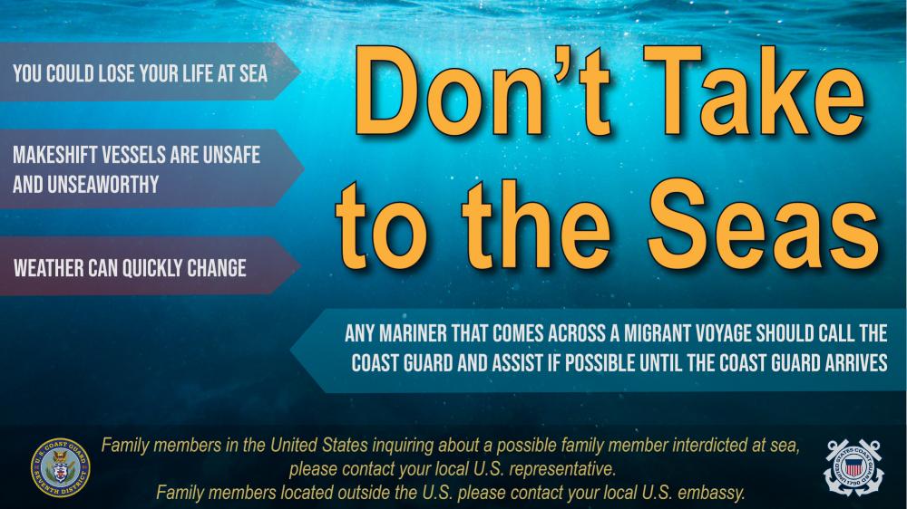 This graphic gives a few deterrent messages for migrants taking to the sea, mariner responsibility message, and information on who family's should call regarding their family member interdicted by the Coast Guard. (U.S. Coast Guard graphic by Petty Officer 2nd Class Jose Hernandez)