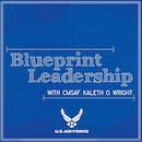 Blueprint Leadership with CMSAF Kaleth Wright