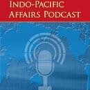 Indo-Pacific Affairs Podcast