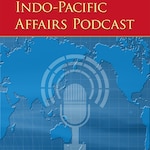 indo-pacific-affairs-podcast-episode-2